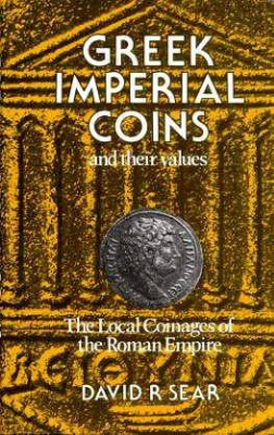 SEAR, DAVID. GREEK IMPERIAL COINS AND THEIR VALUES. THE LOCAL COINAGES OF THE ROMAN EMPIRE. 00-00-00-00