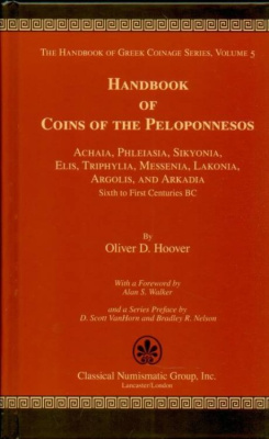 HOOVER, OLIVER D. THE HANDBOOK OF GREEK COINAGE SERIES. VOLUME 5. HANDBOOK OF COINS OF THE PELOPONNESOS. 6-6-70-9