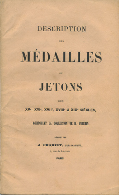 Ж. ШАРВЕ ОПИСАНИЕ МЕДАЛЕЙ И ЖЕТОНОВ 15-19 ВЕКОВ ИЗ КОЛЛЕКЦИИ М. ПЕТЕТИНА 1859 DESCRIPTION DES MEDAILLES ET JETONS DES XV-XIX SIECLES: COMPOSANT LA COLLECTION DE M. PETETIN, 37 СТРАНИЦ С ОДНОЙ ИЛЛЮСТРАЦИЕЙ 00-01-02-09
