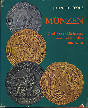 ДЖОН ПОРТОС МОНЕТЫ: ИСТОРИЯ И ИХ ЗНАЧЕНИЕ В ЭКОНОМИКЕ, ПОЛИТИКЕ И КУЛЬТУРЕ 1969 JOHN PORTEOUS MUNZEN GESCHICHTE UND BEDEUTUNG IN WIRTSCHAFT, POLITIK UND KULTUR, 256 СТРАНИЦ + ИЛЛЮСТРАЦИИ 00-01-02-04
