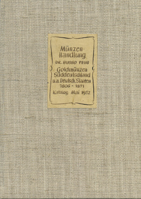 Д-Р БУССО ПОЙС КАТАЛОГ ЗОЛОТЫХ МОНЕТ ЮЖНОЙ ГЕРМАНИИ И ДРУГИХ ГЕРМАНСКИХ ГОСУДАРСТВ 1806-1871 1952 DR. BUSSO PEUS GOLDMUNZEN SUDDEUTSCHLAND U.A. DEUTSCHE STAATEN 1806-1871, 33 СТРАНИЦЫ БЕЗ ИЛЛЮСТРАЦИЙ 00-01-02-11