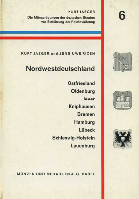 КУРТ ЕГЕР И ЙЕНС-УВЕ РИКСЕН СЕВЕРО-ЗАПАДНАЯ ГЕРМАНИЯ: ВОСТОЧНАЯ ФРИЗИЯ, ОЛЬДЕНБУРГ, ЙЕВЕР, КНИПХАУЗЕН, БРЕМЕН, ГАМБУРГ, ЛЮБЕК, ШЛЕЗВИГ-ГОЛЬШТЕЙН, ЛАУЭН БУРГ (СЕРИЯ 'ЧЕКАНКА МОНЕТ НЕМЕЦКИХ ЗЕМЕЛЬ СО СТАНОВЛЕНИЯ РЕЙХА') 1971 KURT JAEGER 00-01-06-36