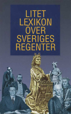 ЛАРС ОЛАФ ЛАГЕРКВИСТ, НИЛЬС ЭБЕРГ КРАТКО О ШВЕДСКИХ ПРАВИТЕЛЯХ 2007 LARS OLAF LAGERQVIST OCH NILS ABERG, LITET LEXICON OVER SVERIGES REGENTER, 64 СТРАНИЦЫ + ИЛЛЮСТРАЦИИ шведский 00-01-10-01