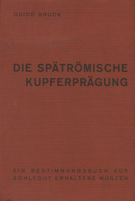 Гвидо Брук Медная чеканка в позднем Риме (язык: нем.) 1961 Guido Bruck, Die spatromische kupferpragung, 115 страниц + иллюстрации 00-01-05-04