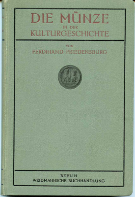 Ferdinand Freidensburg Die m?nze in der kulturgeschicht Монета в истории культуры, 1909, 242 страницы 00-01-16-19