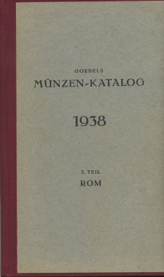 ГЁБЛЬ КАТАЛОГ МОНЕТ. ЧАСТЬ 3: РИМСКИЕ МОНЕТЫ (ЯЗЫК: НЕМ.) 1938 GOEBELS MUNZ-KATALOG. 3. TEIL ROM, 555 СТРАНИЦ + ИЛЛЮСТРАЦИИ 00-01-06-01