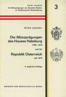 КУРТ ЕГЕР И ПЕТЕР ДЖЭКЕЛ ЧЕКАНКА МОНЕТ ДОМА ГАБСБУРГОВ 1780-1918 И РЕСПУБЛИКА АВСТРИЯ С 1918 ГОДА. 4-Е ИЗДАНИЯ (СЕРИЯ 'ЧЕКАНКА МОНЕТ НЕМЕЦКИХ ЗЕМЕЛЬ СО СТАНОВЛЕНИЯ РЕЙХА') 1970 KURT JAEGER UND PETER JAECKEL; DIE MUNZPRAGUNGEN 00-01-06-37