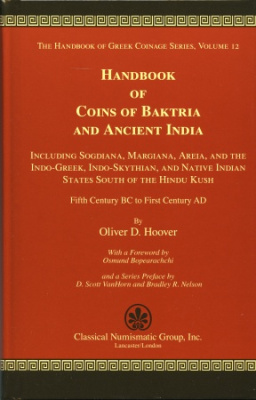 HOOVER, OLIVER D. THE HANDBOOK OF GREEK COINAGE SERIES. VOLUME 12. HANDBOOK OF COINS OF BAKTRIA AND ANCIENT INDIA. 6-6-70-14