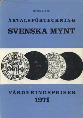 ГАРРИ ГЛЮК КАТАЛОГ ШВЕДСКИХ МОНЕТ + ОЦЕНКА 1971 HARRY GLUCK, ARTALSFORTECKNING SVENSKA MYNT VARDERINGSPRISER, 160 СТРАНИЦ шведский 00-01-14-17
