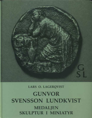 ЛАРС ОЛАФ ЛАГЕРКВИСТ ГУНВОР СВЕНССОН ЛУНДКВИСТ. МЕДАЛИ, СКУЛЬПТУРЫ И МИНИАТЮРЫ 1999 LARS OLOF LAGERQVIST, GUNVOR SVENSSON LUNDKVIST, MEDALJEN SKULPTUR I MINIATYR, 93 СТРАНИЦЫ + ИЛЛЮСТРАЦИИ шведский 00-01-13-21