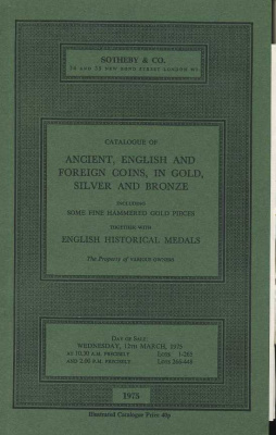 SOTHEBY & CO КАТАЛОГ АНТИЧНЫХ, АНГЛИЙСКИХ И ЗАРУБУЖНЫХ МОНЕТ В ЗОЛОТЕ, СЕРЕБРЕ И БРОНЗЕ, ВКЛЮЧАЯ НЕСКОЛЬКО ЗОЛОТЫХ ИЗДЕЛИЙ РУЧНОЙ ЧЕКАНКИ, А ТАКЖЕ АНГЛИЙСКИЕ ИСТОРИЧЕСКИЕ МЕДАЛИ. РАЗЛИЧНЫЕ ВЛАДЕЛЬЦЫ 27465 SOTHEBY & CO, CATALOGUE OF ANCIENT, ENGLISH AND FO