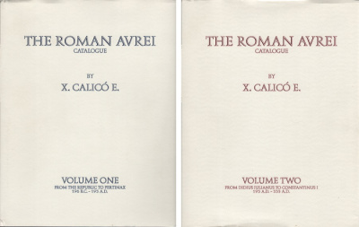 CALICO, XAVIER. THE ROMAN AUREI: CATALOGUE. VOLUME 1 - FROM THE REPUBLIC TO PERTINAX 196 BC-193 AD, VOLUME 2 - FROM DIDIUS JULIANUS TO CONSTANTINUS I 193 AD - 335 AD. 00-00
