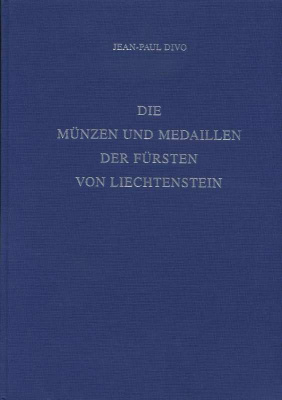 ЖАН-ПОЛЬ ДИВО МОНЕТЫ И МЕДАЛИ КОРОЛЕВСТВА ЛИХТЕНШТЕЙН 2000 JEAN-PAUL DIVO, DIE MUNZEN UND MEDAILLIEN DER FURSTEN LIECHTENSTEIN, 152 СТРАНИЦЫ + ИЛЛЮСТРАЦИИ немецкий 00-01-11-22