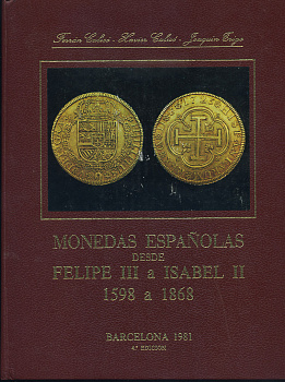 ФЕРРЭН САЛИСО, ХАВЬЕР САЛИСО, ИОАКИН ТРИГО МОНЕТЫ ИСПАНИИ ОТ ФИЛИППА III ДО ИЗАБЕЛЛЫ II 1598-1868 1981 FERRAN CALICI, XAVIER CALICO, JOAQUIN TRIGO, MONEDAS ESPANOLAS DESDE FELIPE II A ISABEL II 1598 A 1868, ПОЛНОСТЬЮ ИЛЛЮСТРИРОВАННЫЙ КАТАЛОГ ИСПАНСКИХ МОН