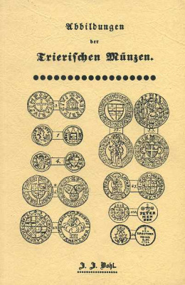 Й.Й. БОЛЬ ОПИСАНИЕ ТРИРСКИХ МОНЕТ (ГЕРМАНИЯ) 1837 J.J. BOHL, ABBILDUNGEN DER TRIERFCHEN MUNZEN, 26 СТРАНИЦ + 10 ТАБЛИЦ С ИЛЛЮСТРАЦИЯМИ (РЕПРИНТ) немецкий 00-01-06-32