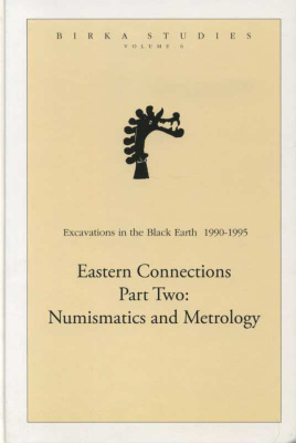БИРКА СТАДИС РАСКОПКИ НА ЧЕРНОЙ ЗЕМЛЕ 1990-1995. ВОСТОЧНЫЕ КОНТАКТЫ. ЧАСТЬ 2: НУМИЗМАТИКА И МЕТРОЛОГИЯ 2004 BIRKA STUDIES VOLUME 6, EXCAVATIONS IN THE BLACK EARTH 1990-1995, EASTERN CONNECTIONS PART TWO: NUMISMATICS AND METROLOGY, 120 СТРАНИЦ + ИЛЛЮСТРАЦИ